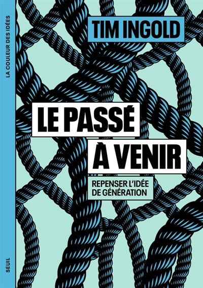 PASSÉ À VENIR - REPENSER L'IDÉE DE GÉNÉRATION