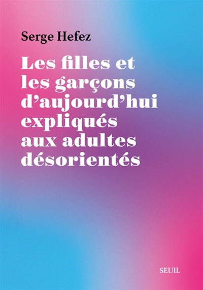 FILLES ET LES GARCONS D'AUJOURD'HUI EXPLIQUES AUX ADULTES DESORIE