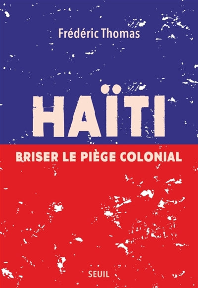 HAITI - BRISER LE PIEGE COLONIAL