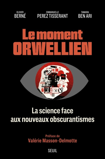 MOMENT ORWELLIEN - LA SCIENCE FACE AUX NOUVEAUX OBSCURANTISME