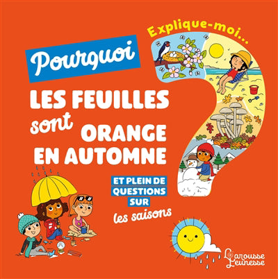 Explique-moi... Pourquoi les feuilles sont orange en automne