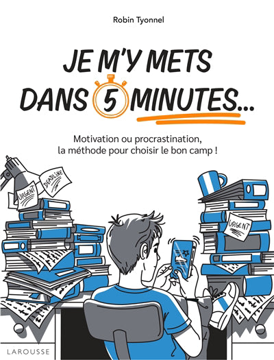 Je m'y mets dans 5 minutes... : motivation ou procrastination, la