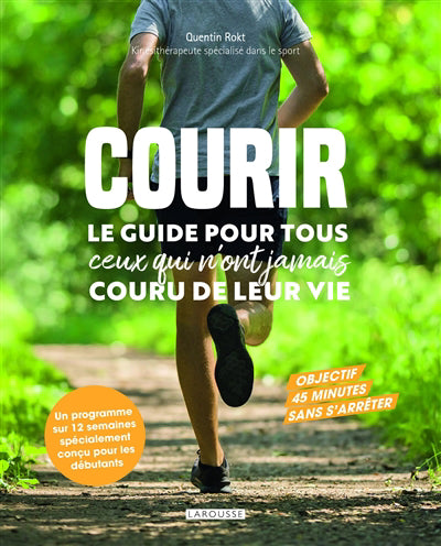 Courir : le guide pour tous ceux qui n'ont jamais couru de leur v