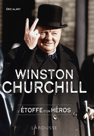 Winston Churchill : l'étoffe d'un héros