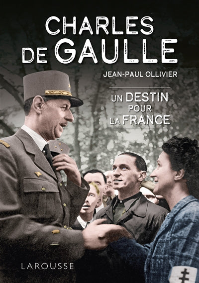 Charles de Gaulle : un destin pour la France