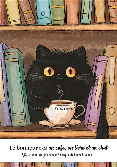 CARNET LE BONHEUR C'EST UN CAFE, UN LIVRE ET UN CHAT