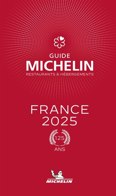 FRANCE 2025  GUIDE MICHELIN RESTAURANTS & HEBERGEMENTS