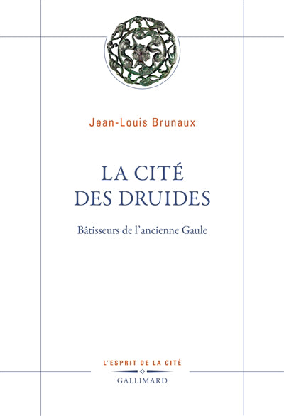 cité des druides : bâtisseurs de l'ancienne Gaule