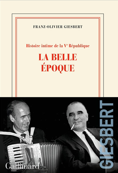 Histoire intime de la Ve République, Vol. 2. La Belle Epoque