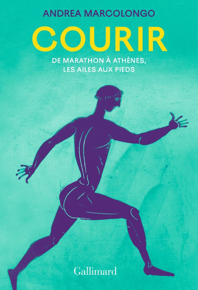 COURIR. DE MARATHON A ATHENES, LES AILES AUX PIEDS