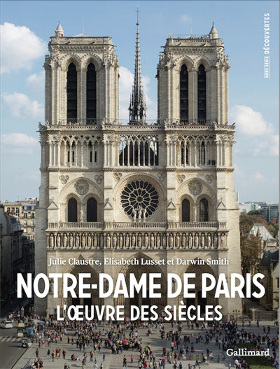 NOTRE-DAME DE PARIS : L'OEUVRE DES SIECLES