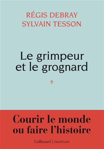 GRIMPEUR ET LE GROGNARD - UNE CORRESPONDANCE