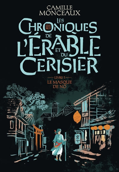 CHRONIQUES DE L'ERABLE ET DU CERISIER T.01 : LE MASQUE DE NO