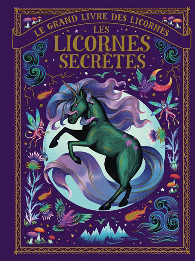 GRAND LIVRE DES LICORNES :LES LICORNES SECRETES