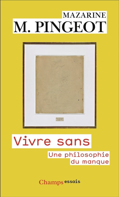 VIVRE SANS - UNE PHILOSOPHIE DU MANQUE