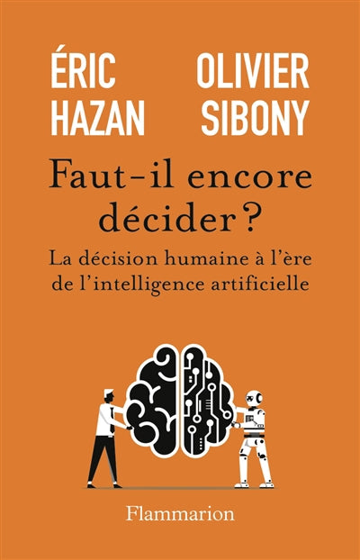 FAUT-IL ENCORE DECIDER ?   LA DECISION HUMAINE A  L'ERE DE L'INTE