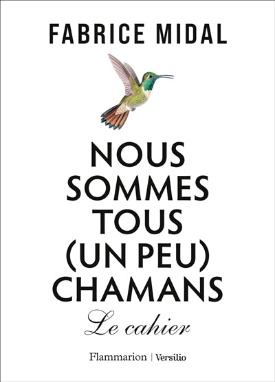 NOUS SOMMES TOUS (UN PEU) CHAMANES