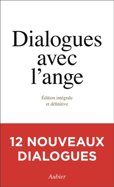 DIALOGUES AVEC L'ANGE  - EDITION INTEGRALE ET     DEFINITIVE