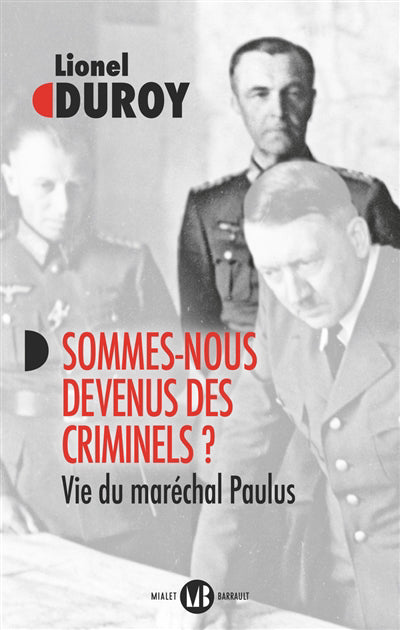 SOMMES-NOUS DEVENUS DES CRIMINELS ? - VIE DU MARECHAL PAULUS