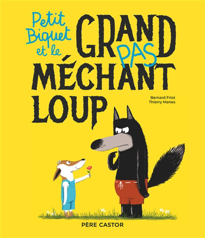 PETIT BIQUET ET LE GRAND (PAS) MECHANT LOUP