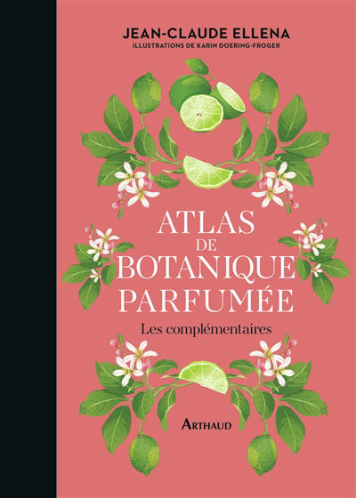 ATLAS DE BOTANIQUE PARFUMEE :LES COMPLEMENTAIRES