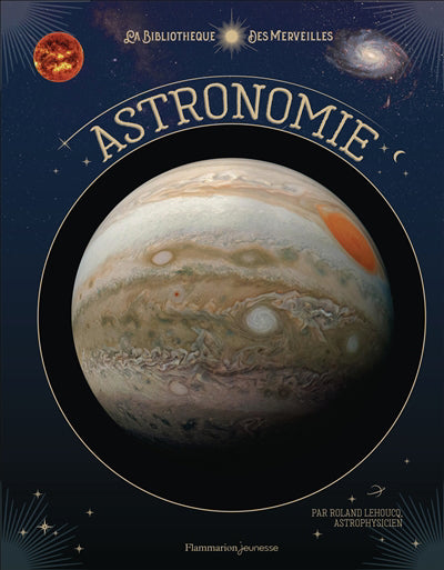 BIBLIOTHEQUE DES MERVEILLES ET DES SECRETS - L'ASTRONOMIE T1