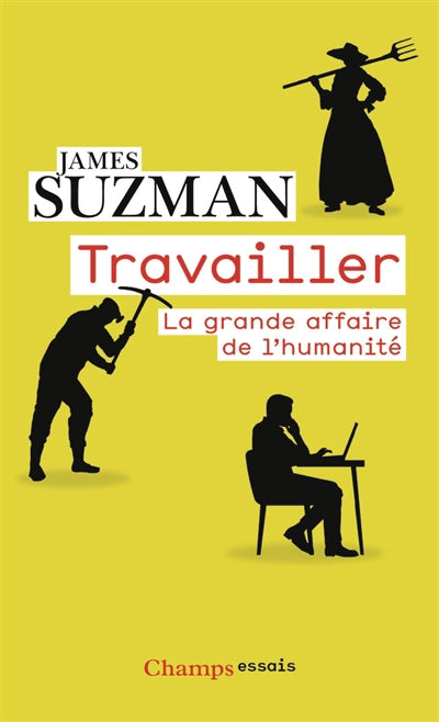 TRAVAILLER : LA GRANDE AFFAIRE DE L'HUMANITÉ