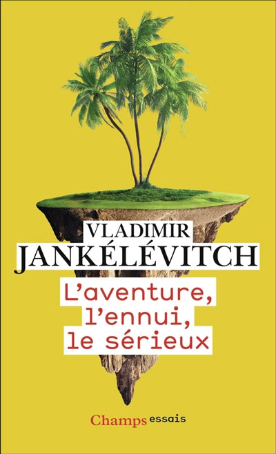 AVENTURE, L'ENNUI, LE SERIEUX