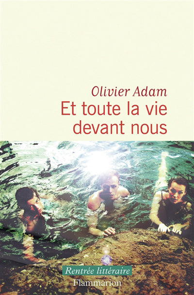 ET TOUTE LA VIE DEVANT NOUS