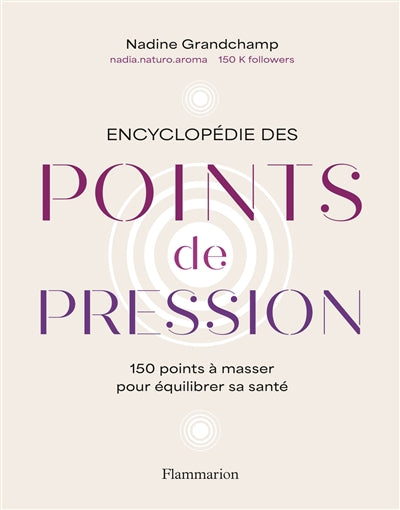ENCYCLOPEDIE DES POINTS DE PRESSION - 150 POINTS A MASSER POUR EQ