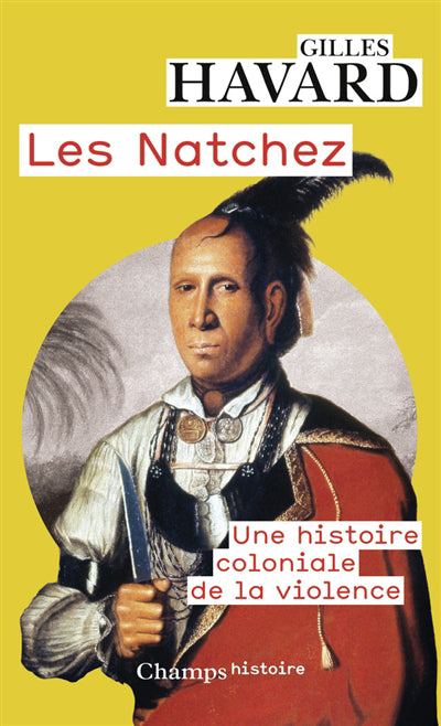 NATCHEZ - UNE HISTOIRE COLONIALE DE LA VIOLENCE