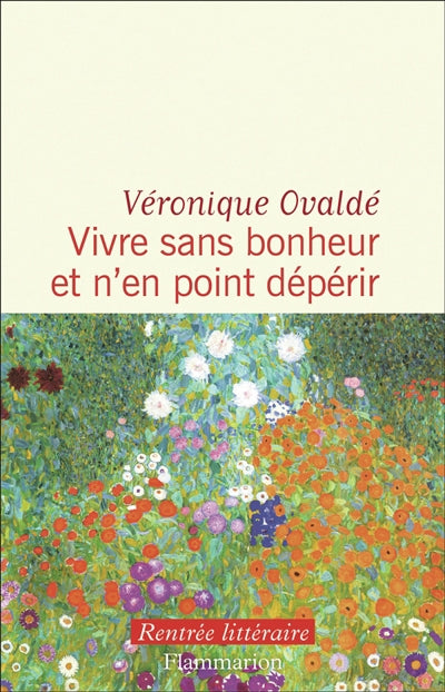VIVRE SANS BONHEUR ET N'EN POINT DEPERIR