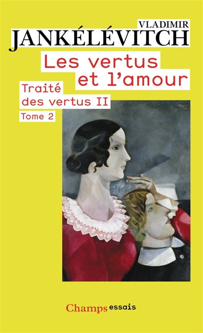 TRAITÉS DES VERTUS II T.02 : LES VERTUS DE L'AMOUR  N.E.