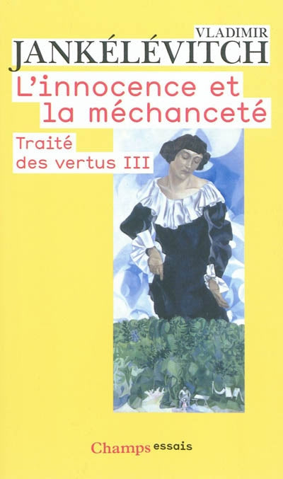 TRAITÉS DES VERTUS T.03 : L'INNOCENCE ET LA MÉCHANCETÉ N.E.