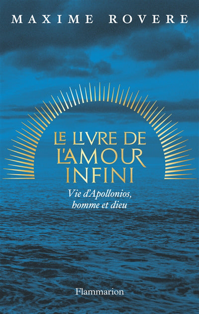 LIVRE DE L'AMOUR INFINI - APPOLONIOS, VIE D'UN HOMME-DIEU