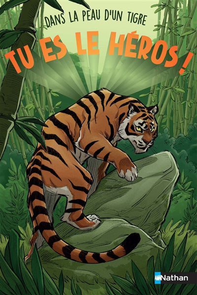 TU ES LE HEROS :DANS LA PEAU D'UN TIGRE