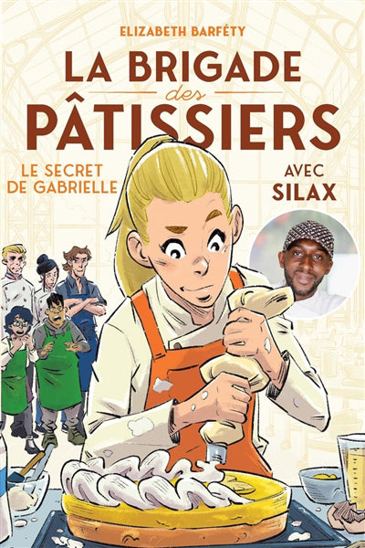 BRIGADE DES PATISSIERS AVEC SILAX T.03 LE SECRET DE GABRIELLE