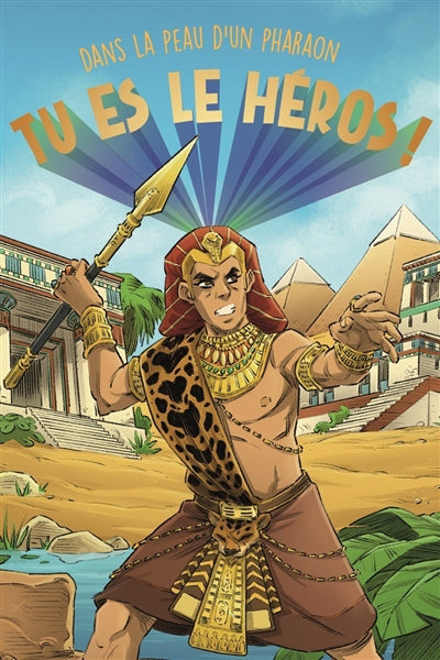 TU ES LE HEROS DANS LA PEAU D'UN PHARAON