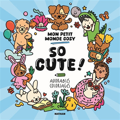 COLORIAGES - MON PETIT MONDE COSY - SO CUTE