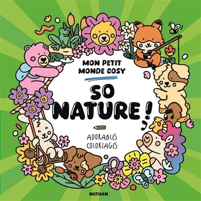 SO NATURE MON PETIT MONDE COSY - ADORABLES COLORIAGES