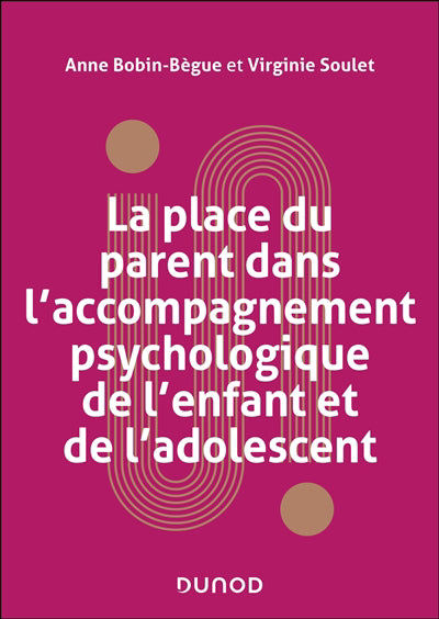 Place du parent dans l'accompagnement psychologique de l'enfant e