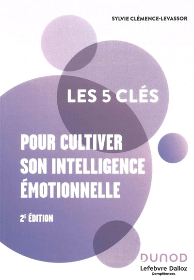 5 CLES POUR CULTIVER SON INTELLIGENCE EMOTIONELLE