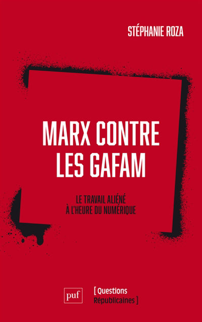 MARX CONTRE LES GAFAM  LE TRAVAIL ALIENE A L'HEURE DU NUMERI