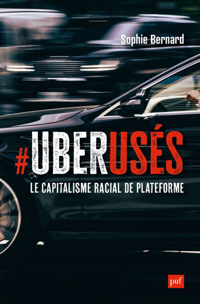 #Uberusés - Le capitalisme racial de plateforme