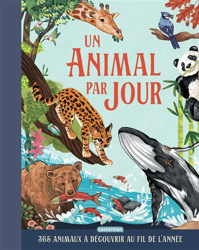 UN ANIMAL PAR JOUR : 365 ANIMAUX A DECOUVRIR AU FIL DE L'ANNEE