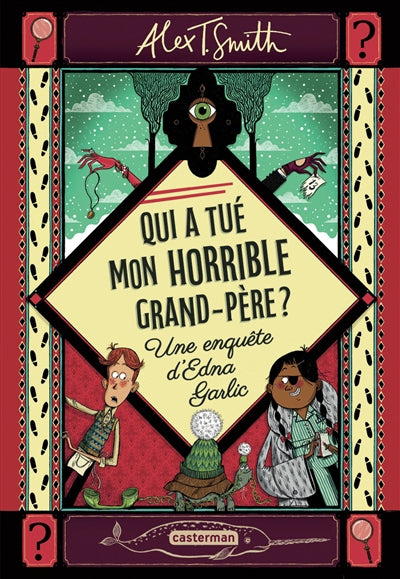 QUI A TUE MON HORRIBLE GRAND-PERE ? T1 UNE ENQUETE D'EDNA GARLIC