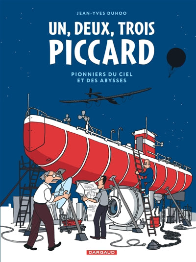 UN, DEUX, TROIS PICCARD  PIONNIERS DU CIEL ET DES ABYSSES