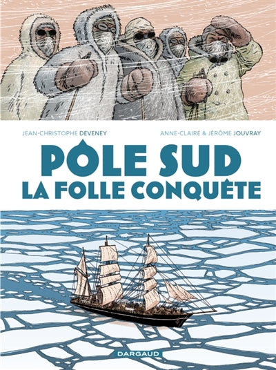 POLE SUD  LA FOLLE CONQUETE