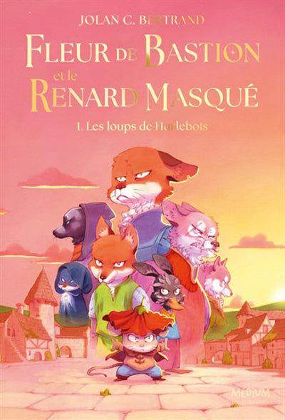 FLEUR DE BASTION T01 Les loups de Hurlebois