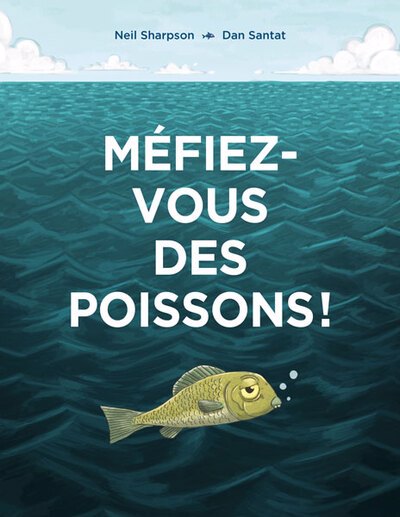 MEFIEZ-VOUS DES POISSONS !